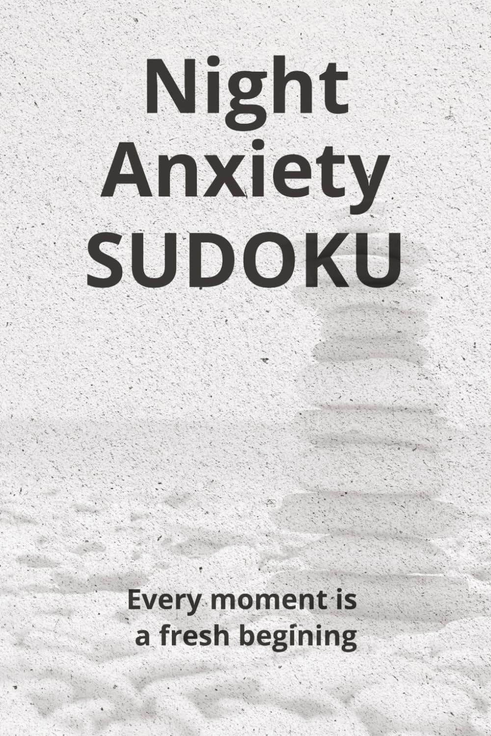 Night Anxiety Sudoku: Sudoku for Night Anxiety | Helps Relax and Focus | 6x9 Inches, 110 Pages | 50+ Puzzles | Solutions Included