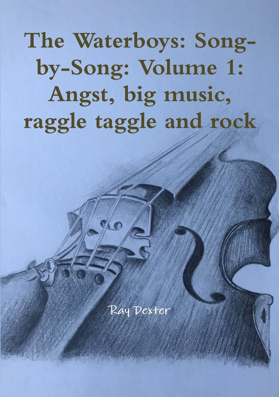 The Waterboys: Song-by-Song: Volume 1: Angst, big music, raggle taggle and rock