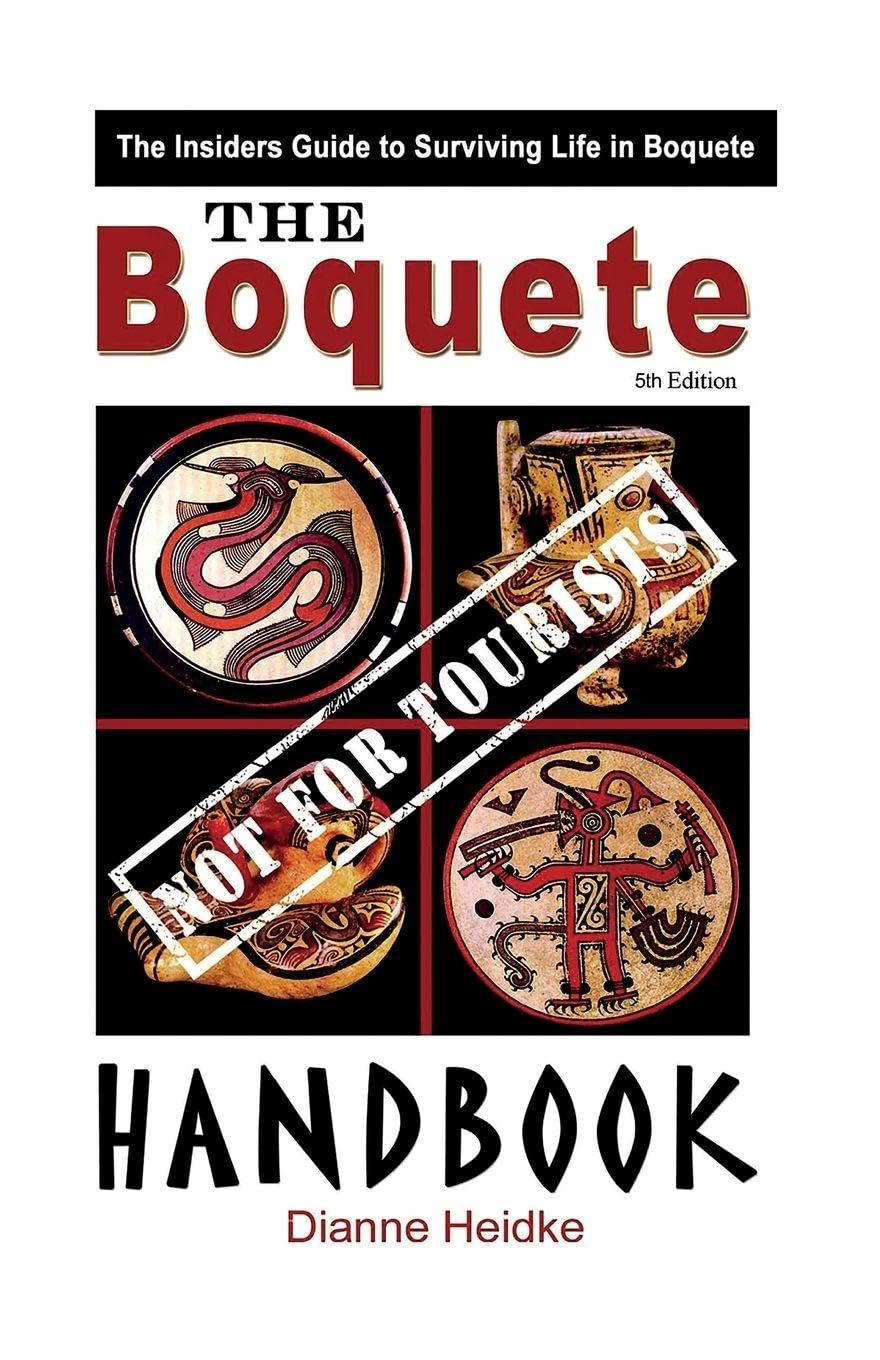 The Boquete (Not For Tourists!) Handbook: The Insider's Guide to Surviving Life in Boquete (5th Ed