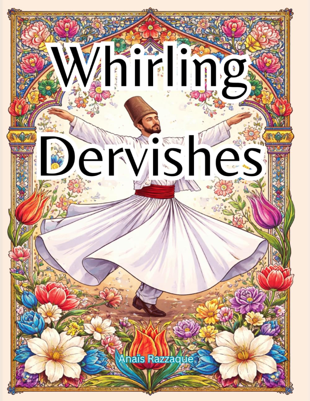 Whirling Dervishes Colouring book: A Journey Through the Mystical Dance of the Soul