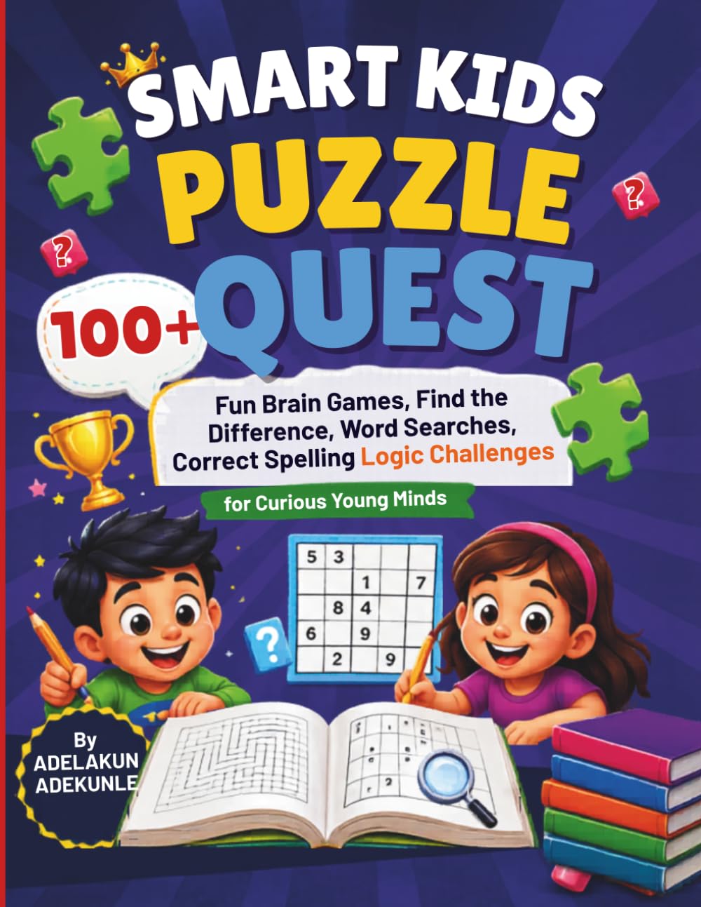 Smart Kids Puzzle Quest: 100 Fun Brain Games, Find the Difference, Word Searches, Correct Spelling Logic Challenges for Curious Young Minds