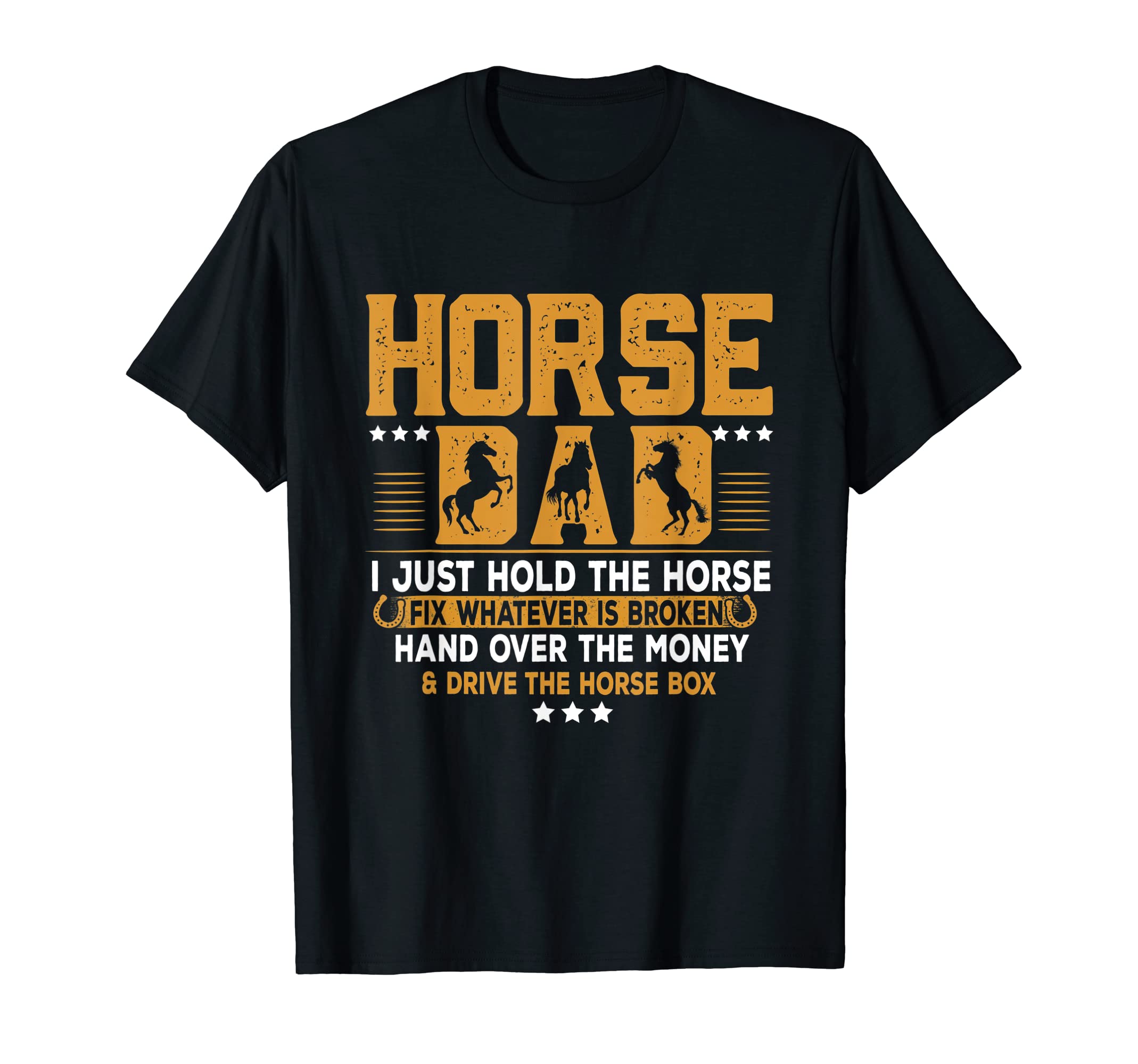 Funny Horse Dad Lovers Tee.Funny Horse Dad I Just Hold The Horse Fix Whatever Is Broken T-Shirt