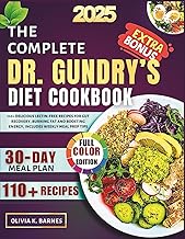 The Complete Dr. Gundry’s Diet Cookbook 2025: 110+ Delicious Lectin-Free Recipes for Gut Recovery, Burning Fat and Boosting Energy, Includes Weekly Meal Prep Tips