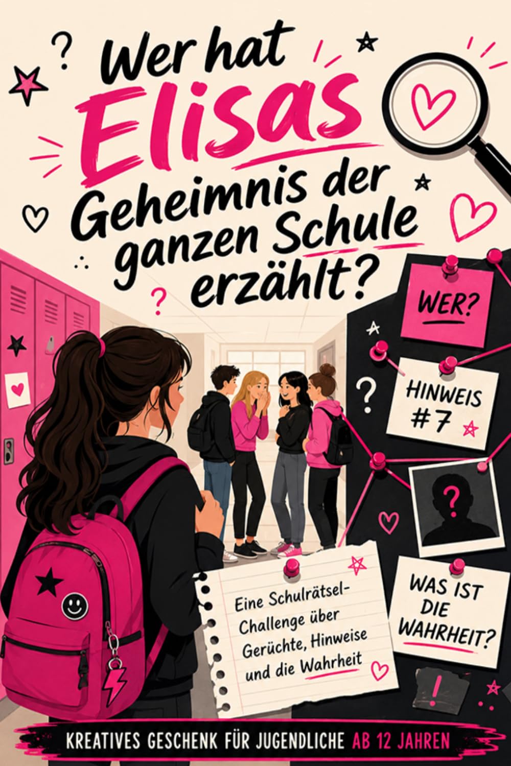 Wer hat Elisas Geheimnis der ganzen Schule erzählt?: Eine Schulrätsel-Challenge über Gerüchte, Hinweise und die Wahrheit | Kreatives Geschenk für Jugendliche ab 12 Jahren