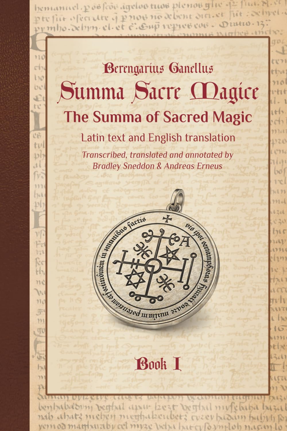 Summa Sacre Magice: Book 1: a transcription, critical edition & translation of Berengar Ganell's magnum opus on magic from 1346.