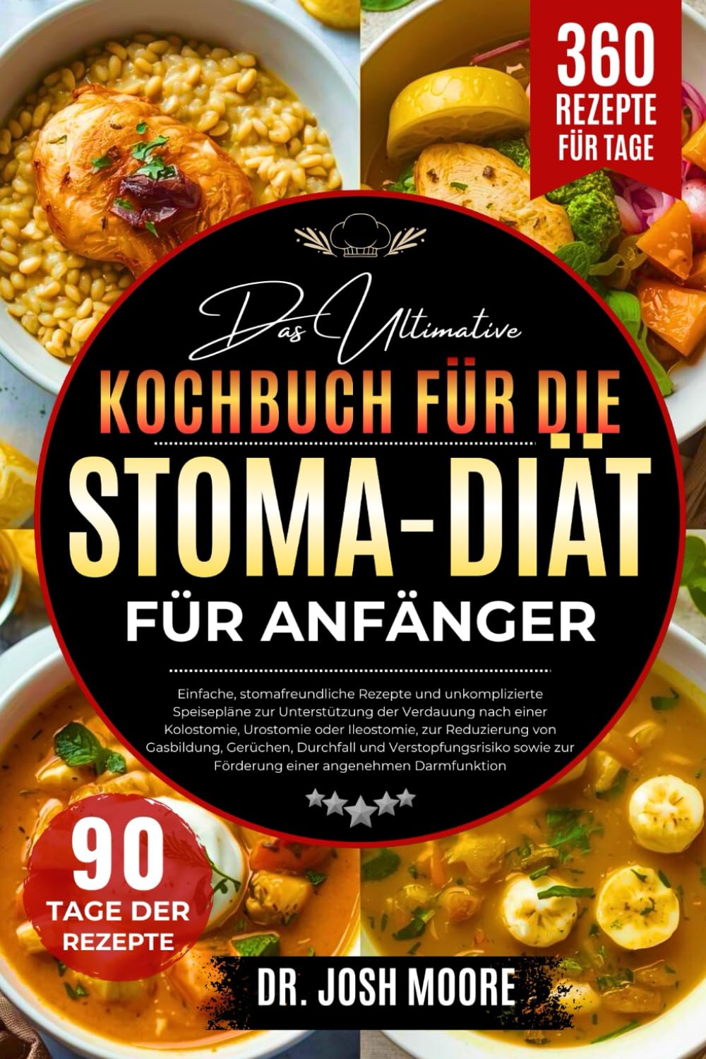 DAS ULTIMATIVE KOCHBUCH FÜR DIE STOMA-DIÄT FÜR ANFÄNGER: Einfache, stomafreundliche Rezepte und unkomplizierte Speisepläne zur Unterstützung der....Förderung einer angenehmen Darmfunktion