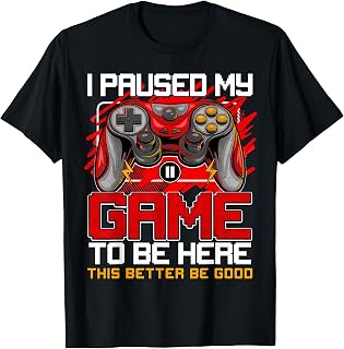 I Paused My Game to Be Here Funny Video Gamer Boys T-Shirt T-Shirt