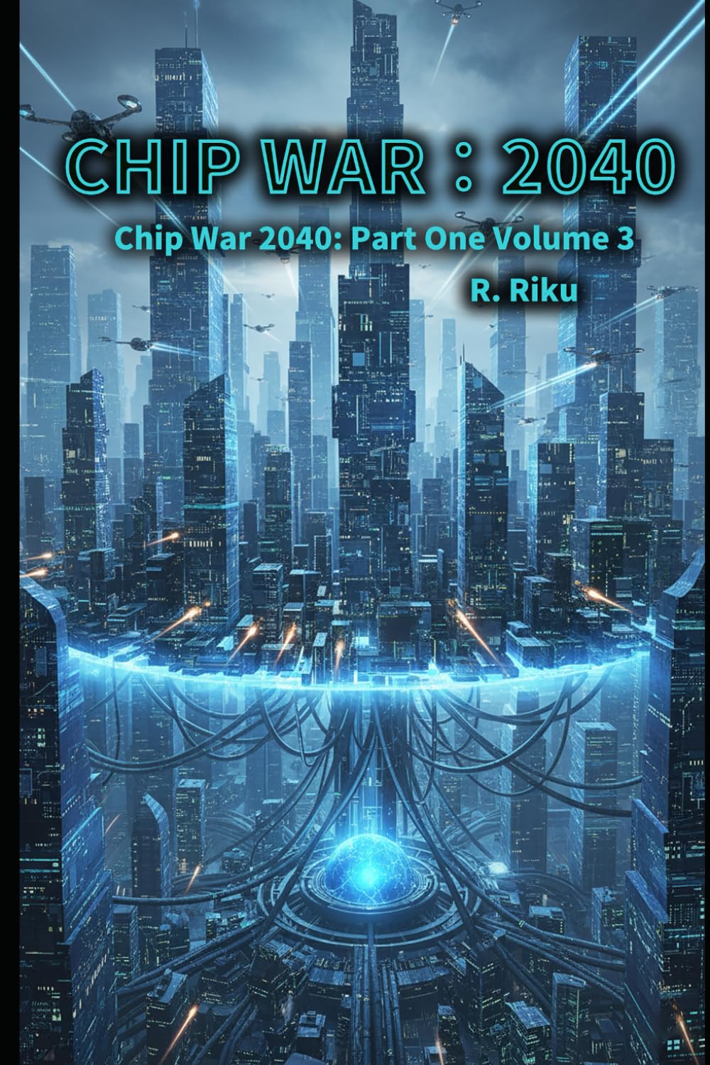 Chip War 2040 Volume 3: Part One Volume 3