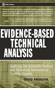 Evidence-Based Technical Analysis Applying the Scientific Method and Statistical Inference to Trading Signals