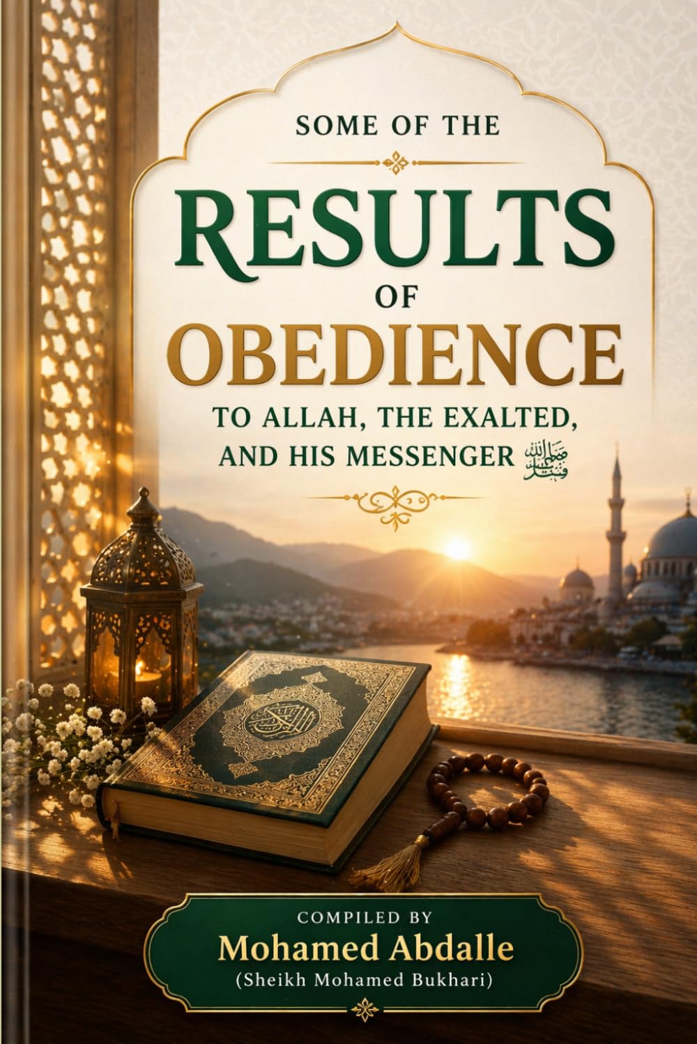 Some of the Results of Obedience to Allah, the Exalted, and His Messenger ﷺ: بَعْضُ نَتَائِجِ طَاعَةِ اللَّهِ تَعَالَى وَرَسُولِهِ ﷺ