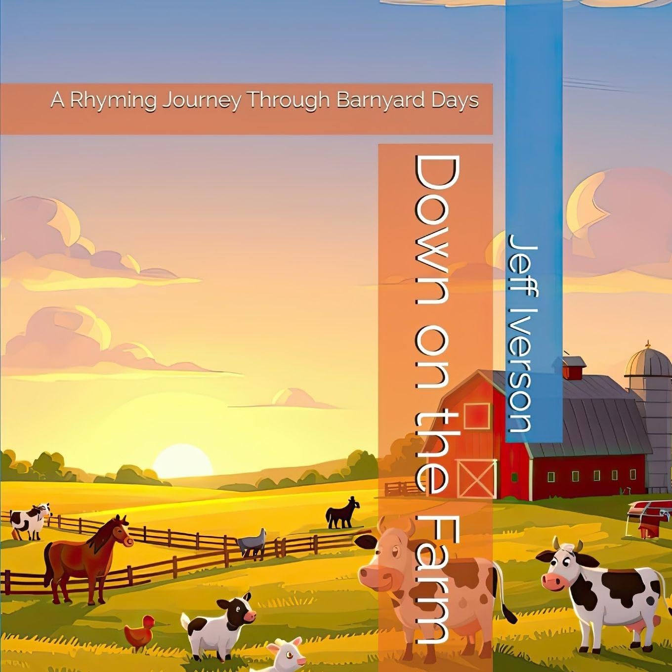 Down on the Farm: A Rhyming Journey Through Barnyard Days (Places to Go)