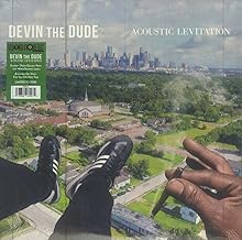 "Acoustic Levitation" by Devin the Dude