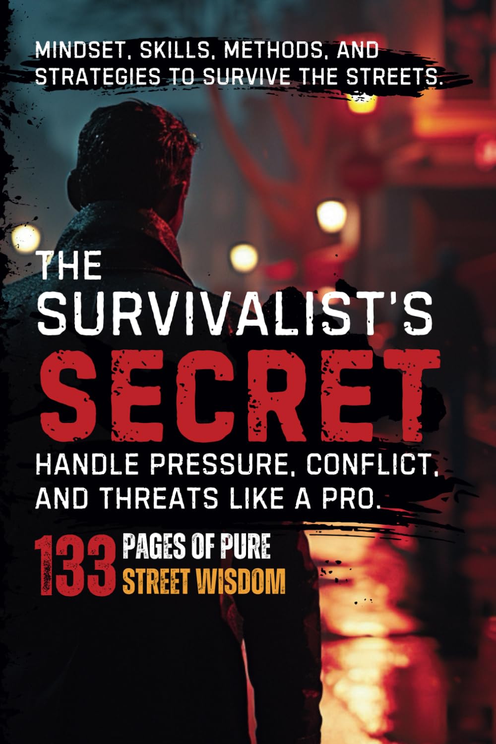 The Survivalist’s Secret: Handle Pressure, Conflict, and Threats Like a Pro.      Paperback – February 20, 2025