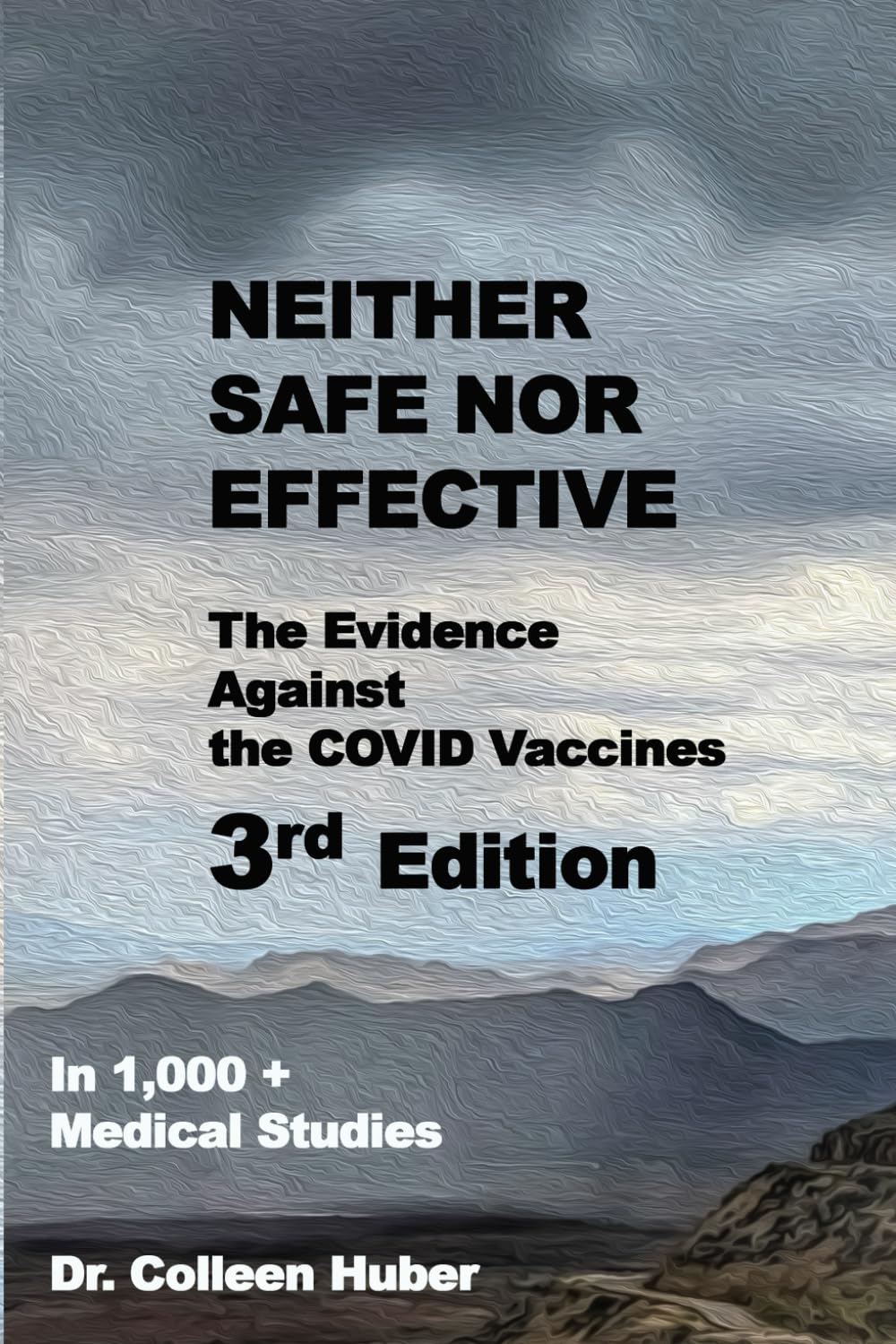Neither Safe Nor Effective: The Evidence Against the COVID Vaccines, 3rd Edition      Paperback – March 17, 2025