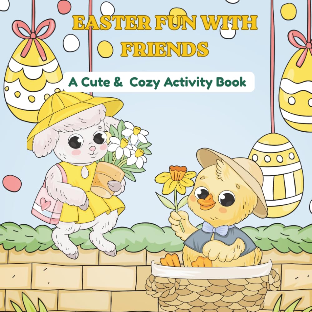 Easter fun with Friends: A cute and easy Coloring and Activity Book for kids with Bunny, Lambs and Eggs illustrations