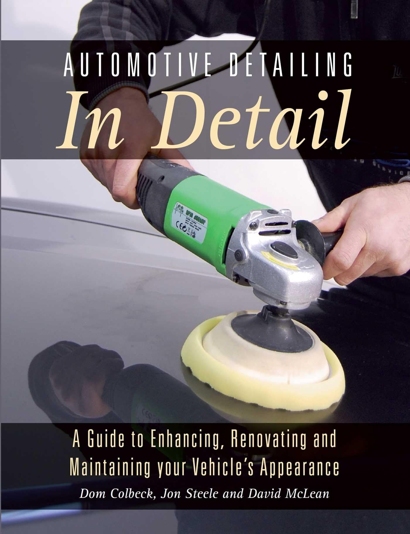 Automotive Detailing in Detail: A Guide to Enhancing, Renovating and Maintaining your Vehicle's Appearance Paperback – July 15, 2017