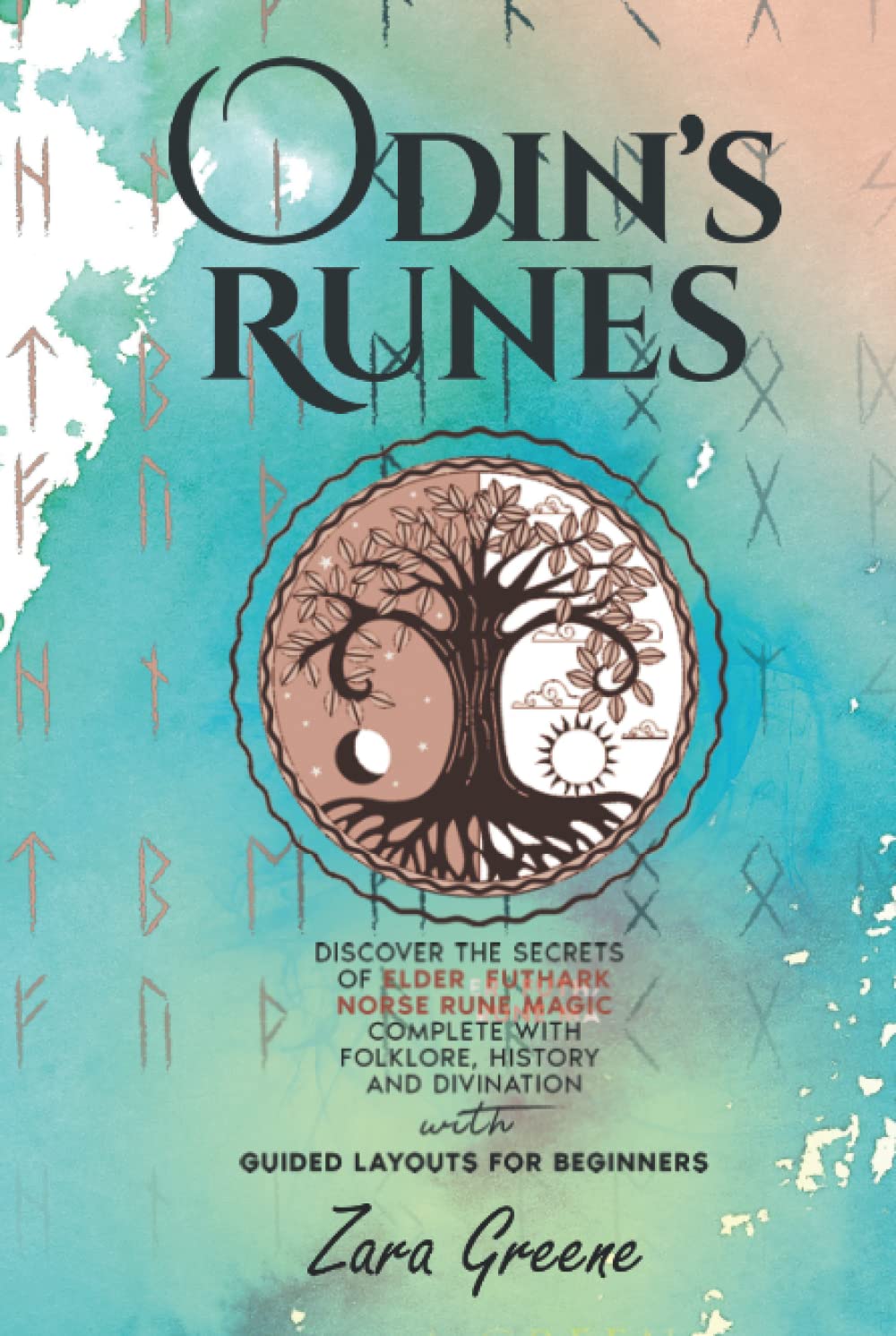 Odin’s Runes: Discover the Secrets of Elder Futhark Norse Rune Magic Complete With Folklore, History, and Divination With Guided Layouts for Beginners