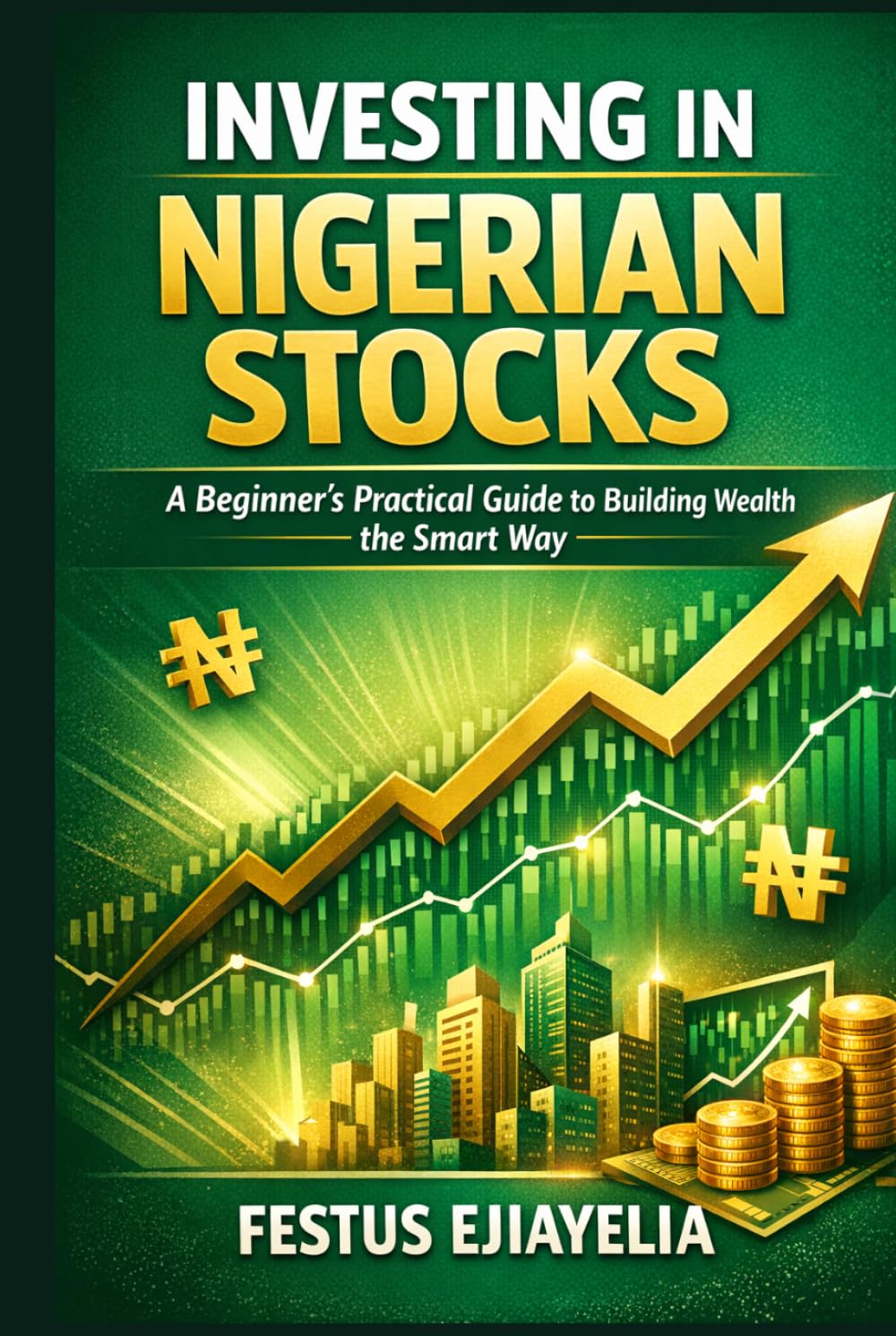 Investing in Nigerian Stocks: A Beginner’s Practical Guide to Building Wealth the Smart Way