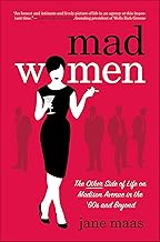Mad Women: The Other Side of Life on Madison Avenue in the '60s and Beyond