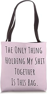 The Only Thing Holding My Shit Together Is This Bag Tote Bag