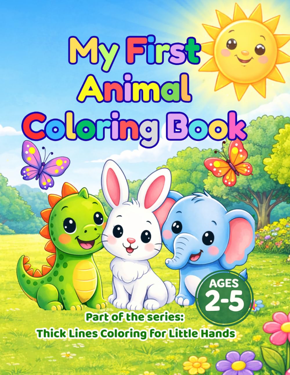My First Animal Coloring Book.: Thick Lines Coloring for Little Hands: Simple, Easy Coloring Pages for Toddlers and Preschoolers