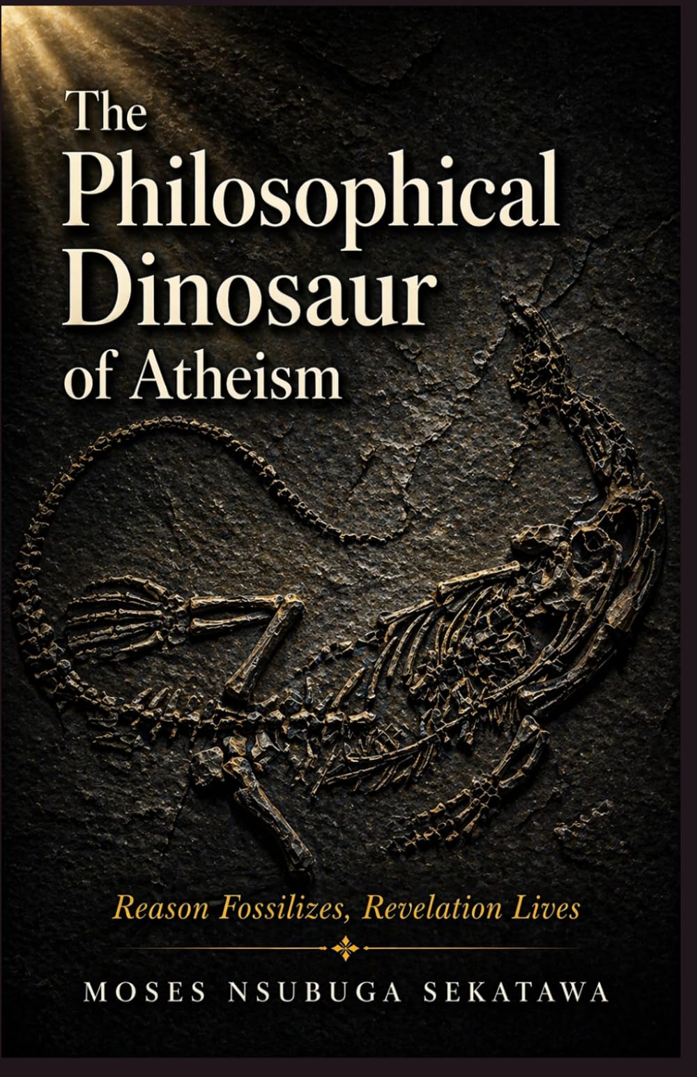 The Philosophical Dinosaur of Atheism: Reason Fossilizes, Revelation Lives