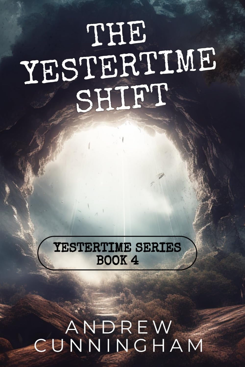 The Yestertime Shift: A Novel of Time Travel: 4 (Yestertime Series)