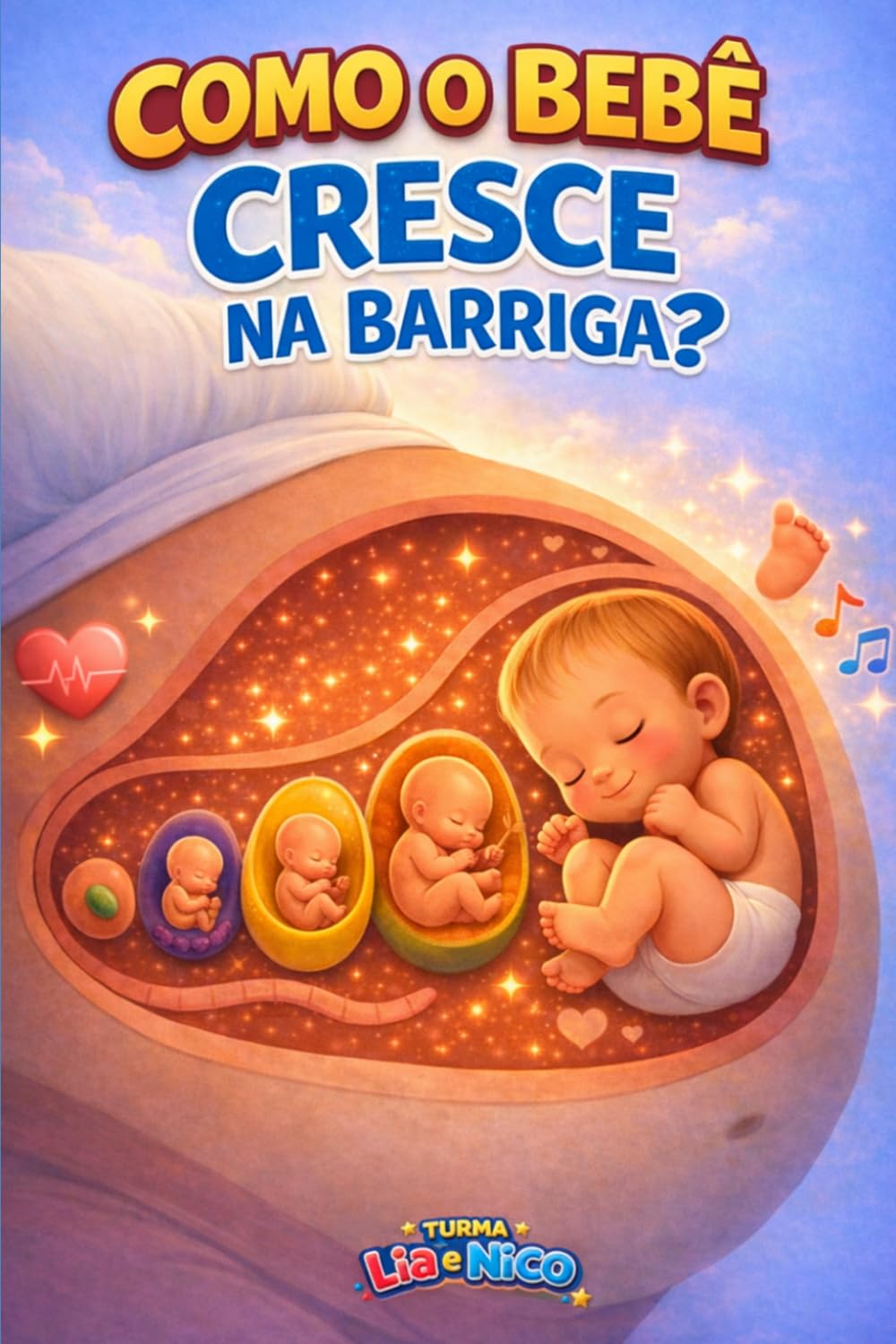COMO O BEBÊ CRESCE NA BARRIGA? (Coleção Lia e Nico - Livros infantis)