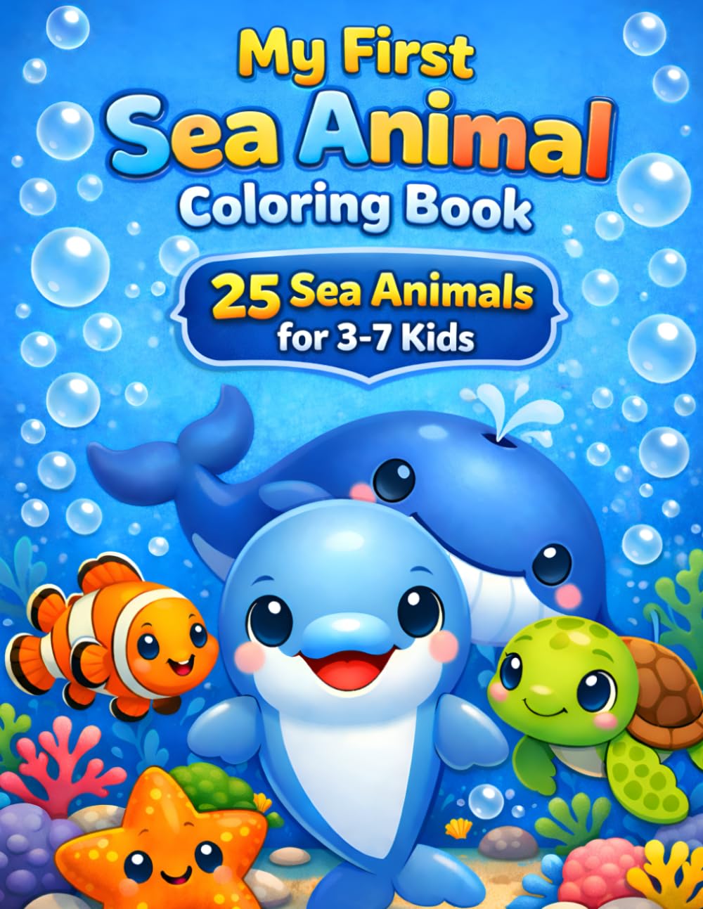 My First Sea Animal Coloring Book: 25 Sea Animals for 3-7 Kids