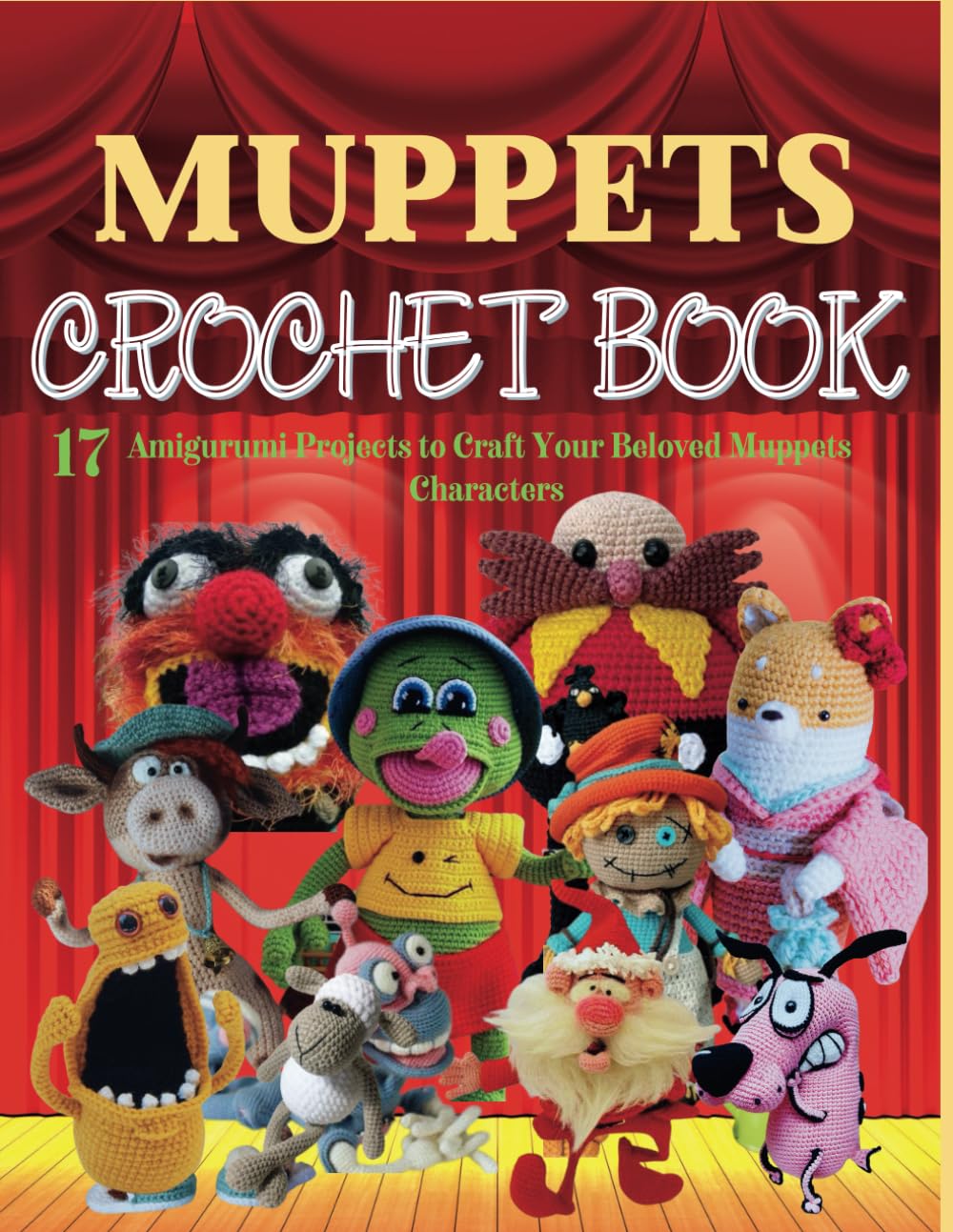 Muppets Crochet Book: 17 Amigurumi Projects to Craft Your Beloved Muppets Characters