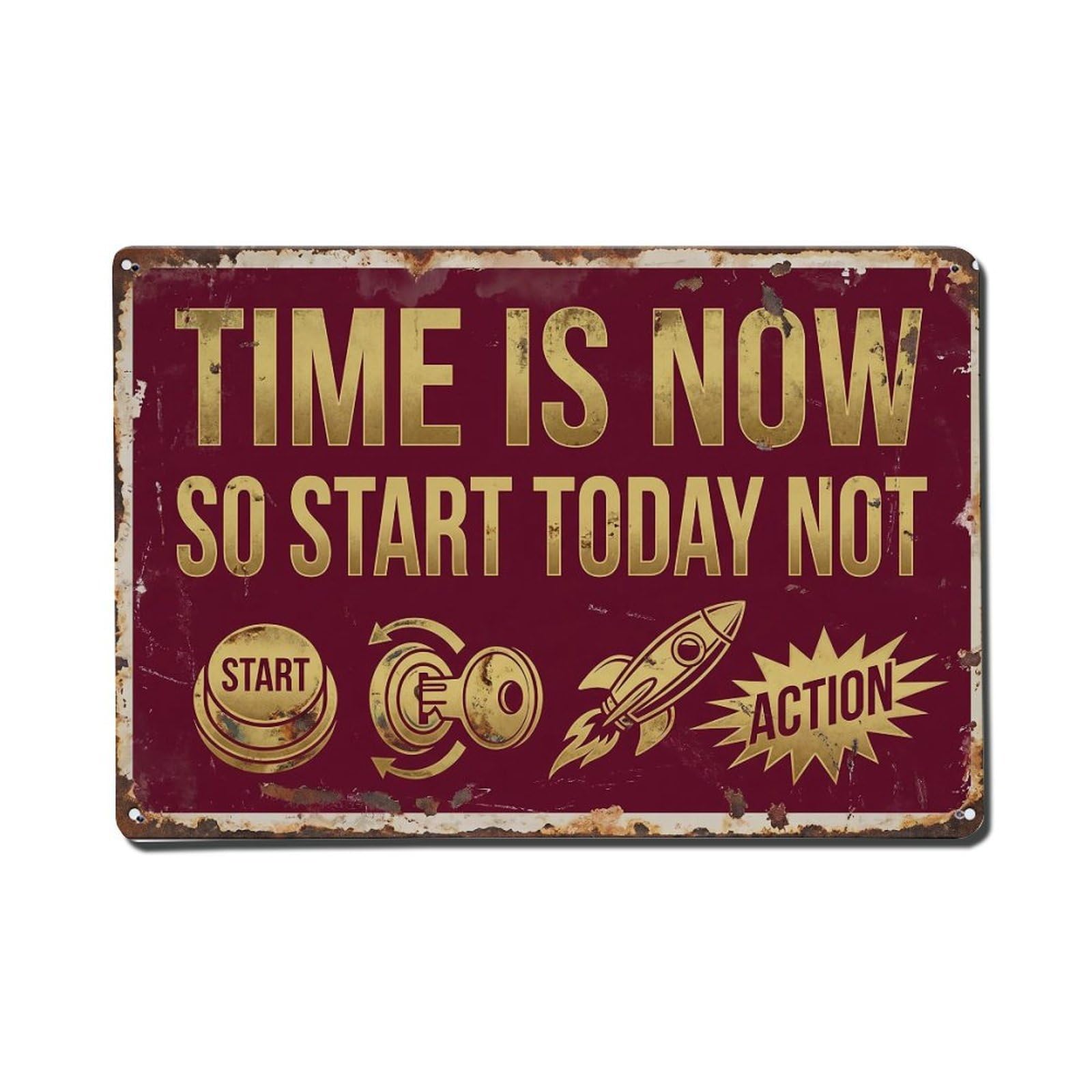 Time Now Start Today Retro Motivational Slogans Metal Tin Sign Plaque Wall Decor for Cafe, Club Bar, Office, Home Garden Metal Poster 8x12Inch
