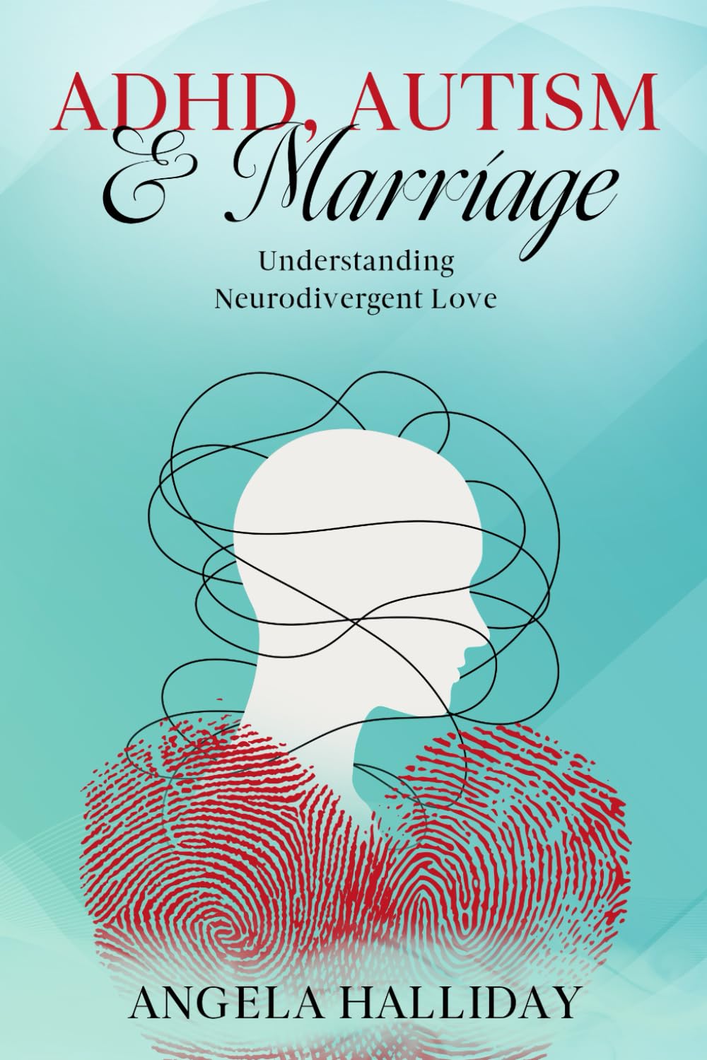 ADHD, AUTISM and MARRIAGE: Understanding Neurodivergent Love (Drawing Outside the Lines)