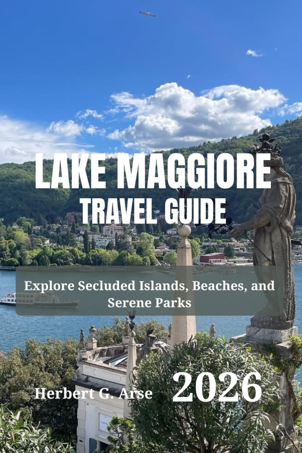 LAKE MAGGIORE Travel Guide 2026: Explore Secluded Islands, Beaches, and Serene Parks