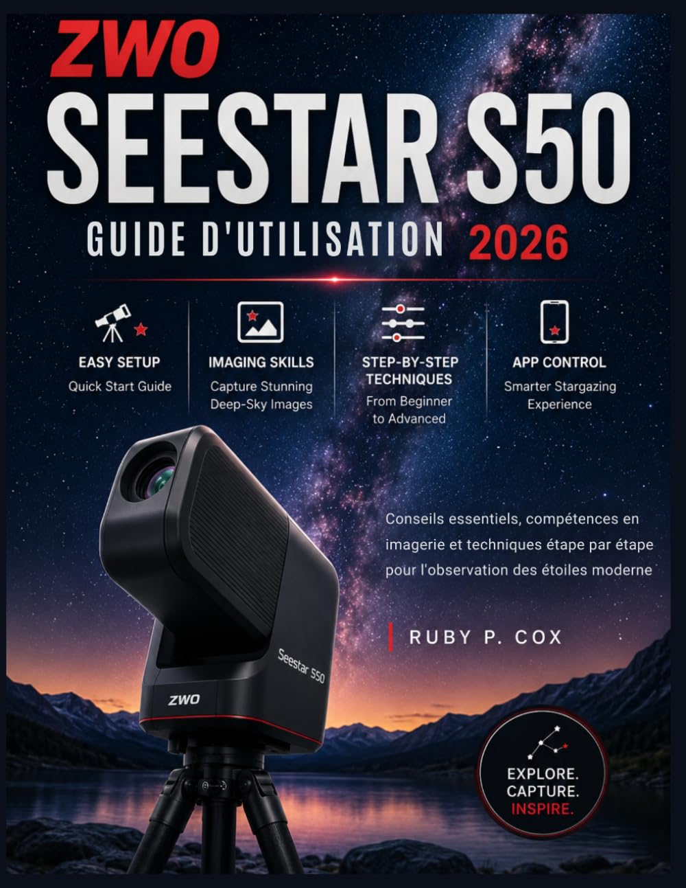 GUIDE UTILISATEUR DU ZWO SEESTAR S50 2026: Conseils essentiels, compétences en imagerie et techniques étape par étape pour l'observation des étoiles moderne
