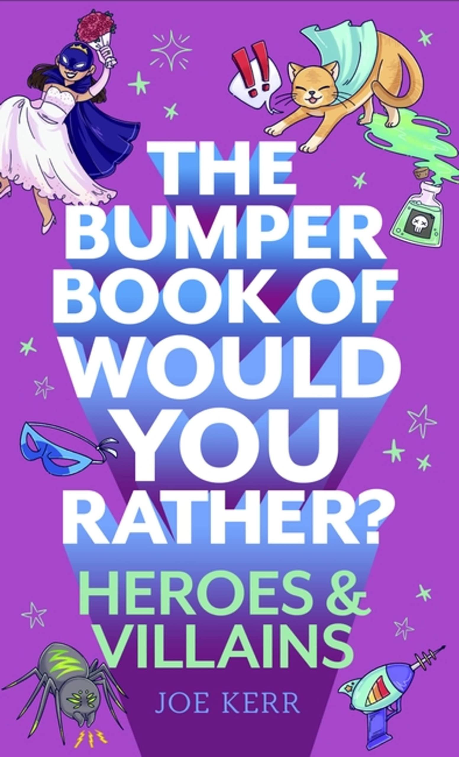 The Bumper Book of Would You Rather?: Heroes and Villains edition: The perfect stocking filler for kids!