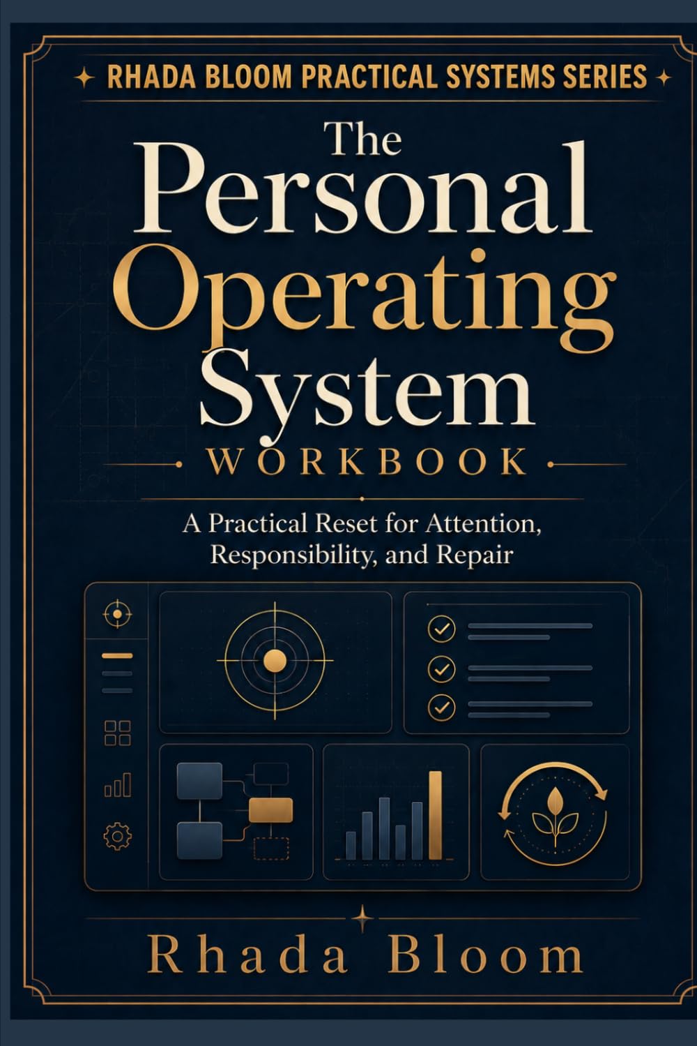 The Personal Operating System Workbook: A Practical Reset for Attention, Responsibility, and Repair (Rhada Bloom Practical Systems)