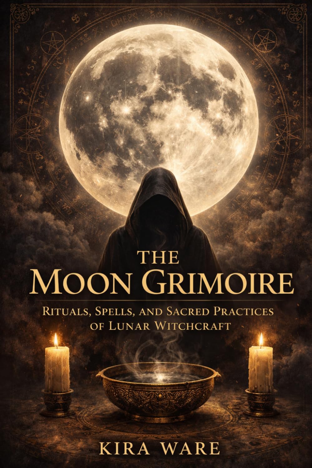 THE MOON GRIMOIRE: Rituals, Spells, and Sacred Practices of Lunar Witchcraft
