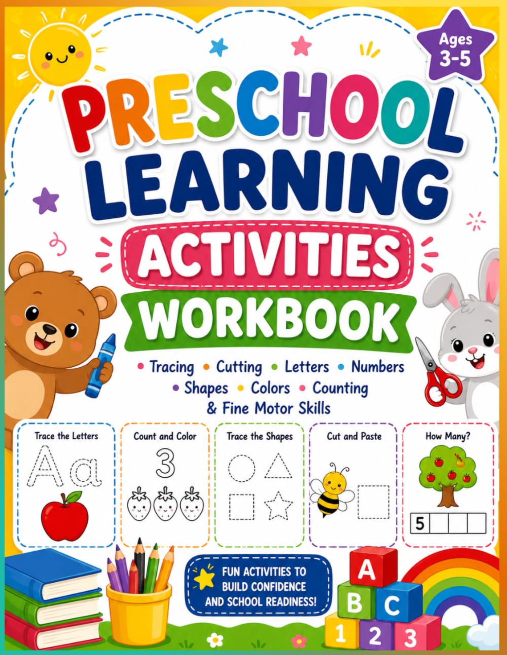 Preschool Learning Activity Workbook: Kindergarten Readiness Workbook with Tracing, ABCs, Numbers, Shapes, Colors, Counting & Scissor Skills