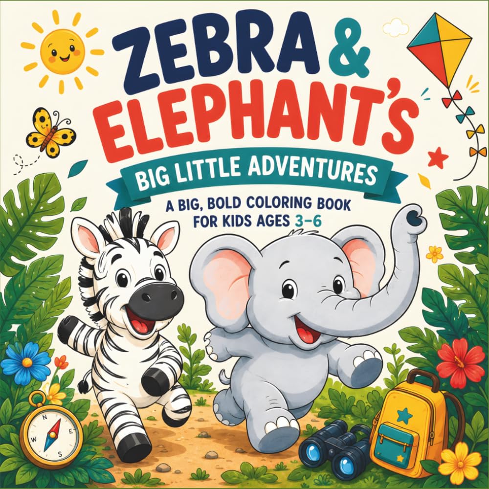 Zebra and Elephant's Big Little Adventures: A Big, Bold Coloring Book for Kids Ages 3-6