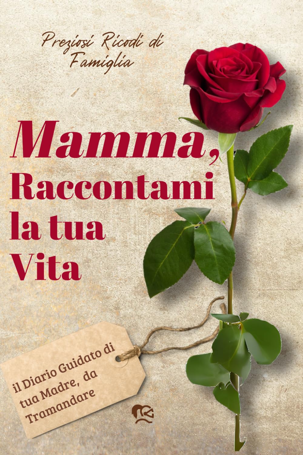 Mamma, Raccontami la tua Vita: il Diario Guidato di tua Madre, da Tramandare.