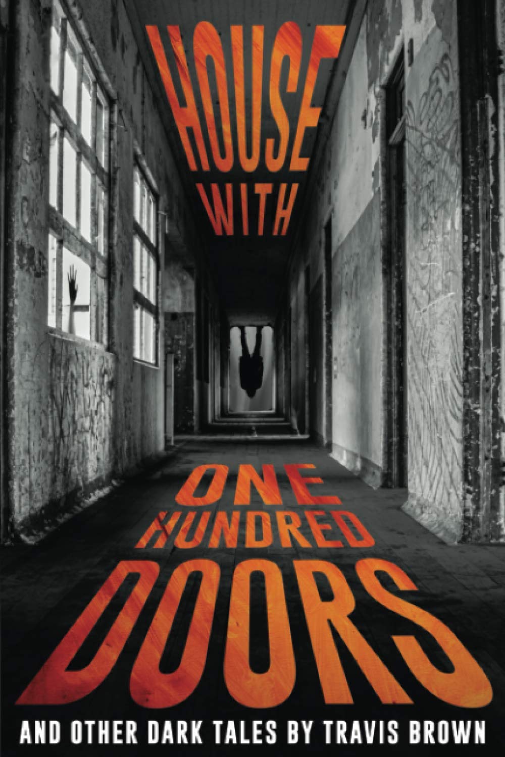 House With One Hundred Doors: And Other Dark Tales (Internet Nightmares: Authors Featured on CreepCast)