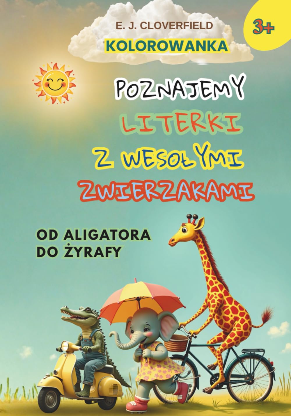 Kolorowanka: Poznajemy literki z wesołymi zwierzakami od Aligatora do Żyrafy: Nauka alfabetu dla dzieci 3+ | Edukacja przez zabawę