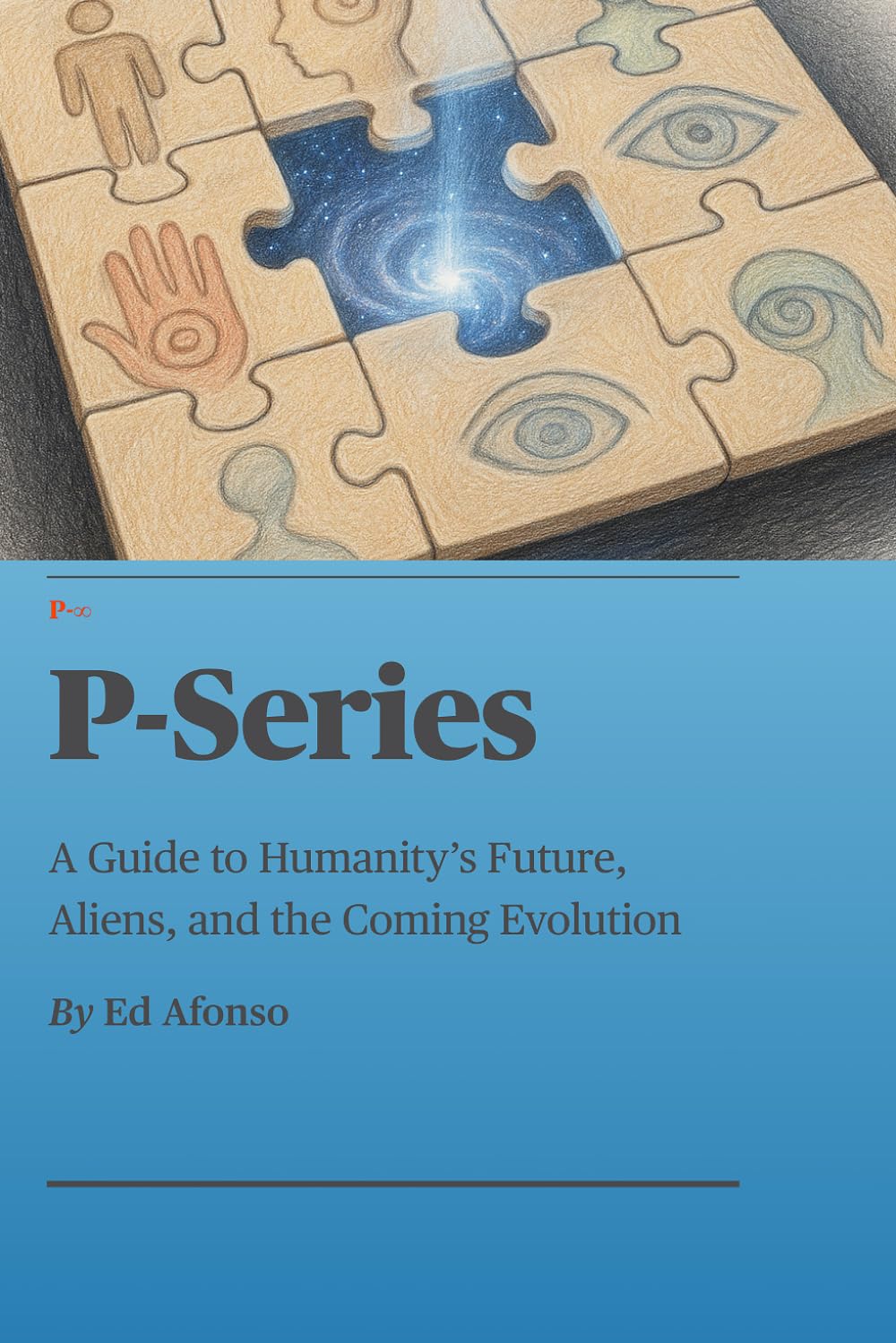 P-Series: A Guide to Humanity’s Future, Aliens, and the Coming Evolution