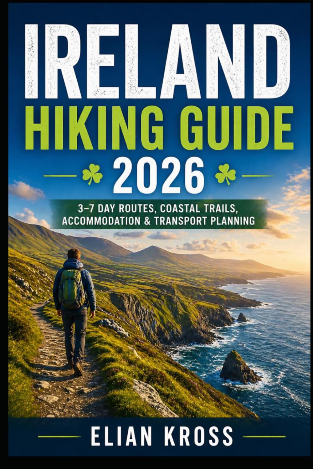 Ireland Hiking Guide 2026: 3–7 Day Routes, Coastal Trails, Accommodation & Transport Planning