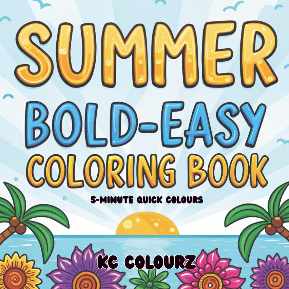 Bold and Easy Summer Coloring Book: cute, bold, easy summer colouring