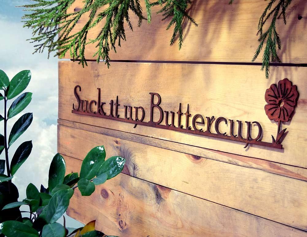 Suck it up Buttercup - Rust Metal Garden Wall Art Sign, American Made