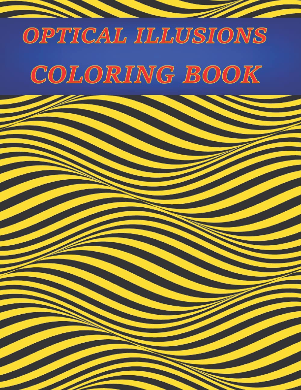 Optical Illusion Coloring Book: Enjoy beautiful optical illusion coloring books for illusion