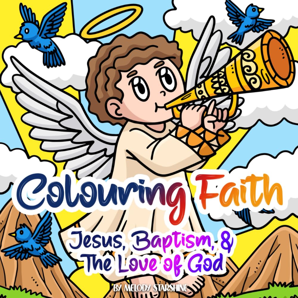 Colouring Faith Jesus, Baptism & the Love of God: A Fun & Inspirational Colouring Adventure Through Jesus, Baptism, and Faith