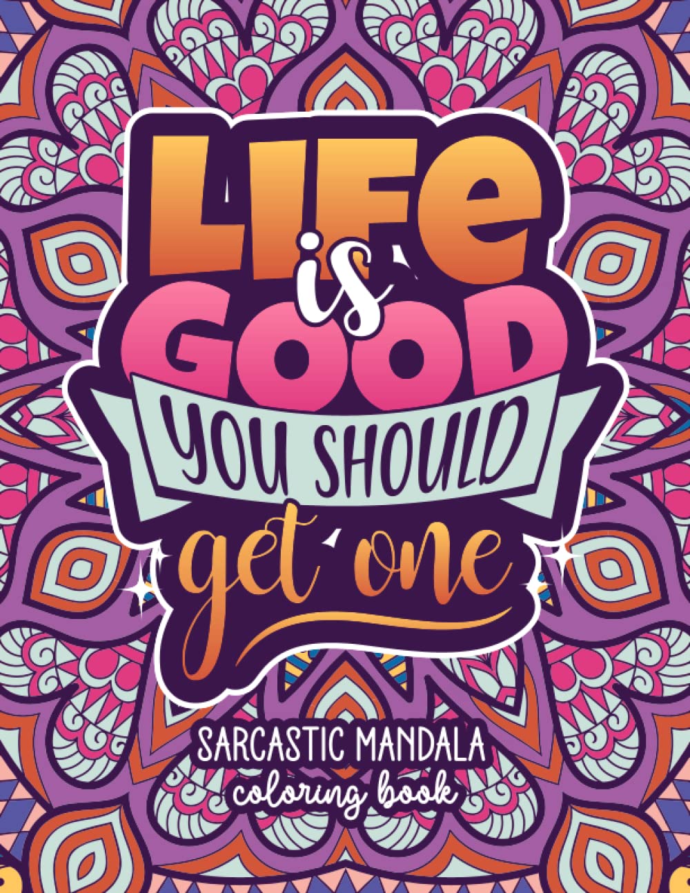 Sarcastic Quotes Mandala Coloring Book: Funny Quotes Mandala Coloring Book for Adults - 50 Mandala Coloring Pages