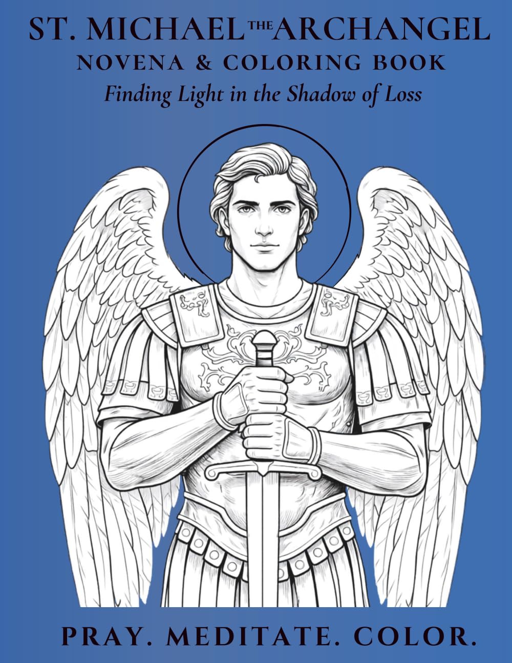 St. Michael the Archangel Novena & Coloring Book: Finding Light in the Shadow of Loss (Novena Meditation in Color)